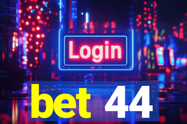 bet 44